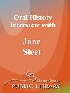 Oral History Interview With: Jane Sleet